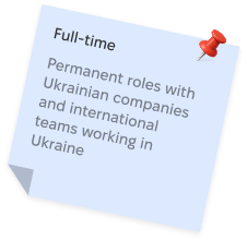 Full-time, Permanent roles with Ukrainian companies and international teams working in Ukraine